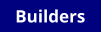 Builders