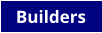 Builders
