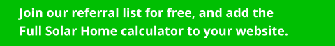 Join our referral list for free, and add the Full Solar Home calculator to your website.